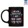 Never Underestimate An Old Lady Who Votes Mug Never Underestimate An Old Lady Who Votes Mug