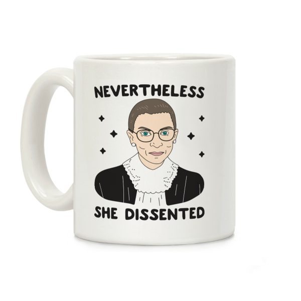 Nevertheless She Dissented Coffee Mug Nevertheless She Dissented Coffee Mug