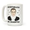 Nevertheless She Dissented Coffee Mug Nevertheless She Dissented Coffee Mug