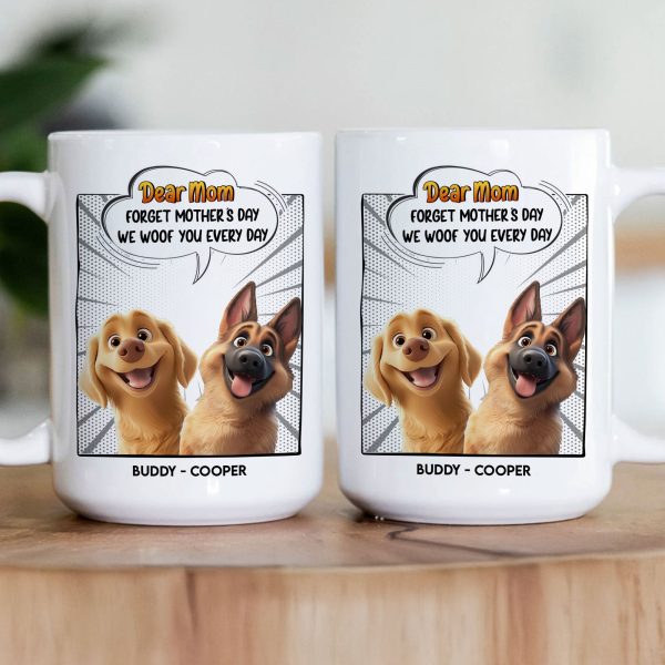 New Version Forget Mother's Day We Woof You Every Day - Personalized Mug New Version Forget Mother's Day We Woof You Every Day - Personalized Mug