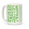 Nice Pants What's Their Drop Rate Coffee Mug Nice Pants What's Their Drop Rate Coffee Mug