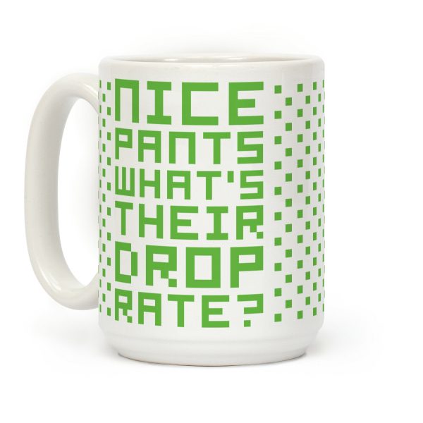 Nice Pants What's Their Drop Rate Coffee Mug Nice Pants What's Their Drop Rate Coffee Mug