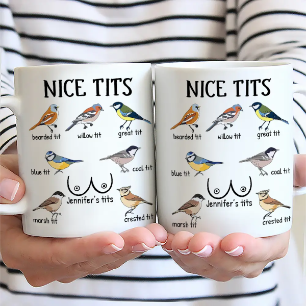 Nice Tits Bird Funny - Personalized Mug