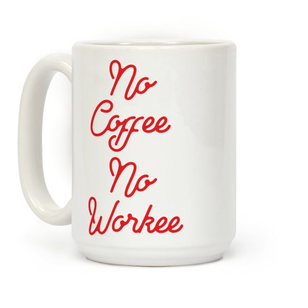 No Coffee No Workee Red Coffee Mug No Coffee No Workee Red Coffee Mug