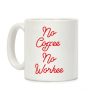 No Coffee No Workee Red Coffee Mug No Coffee No Workee Red Coffee Mug