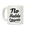 No Hablo Estupido Coffee Mug No Hablo Estupido Coffee Mug