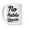 No Hablo Estupido Coffee Mug No Hablo Estupido Coffee Mug