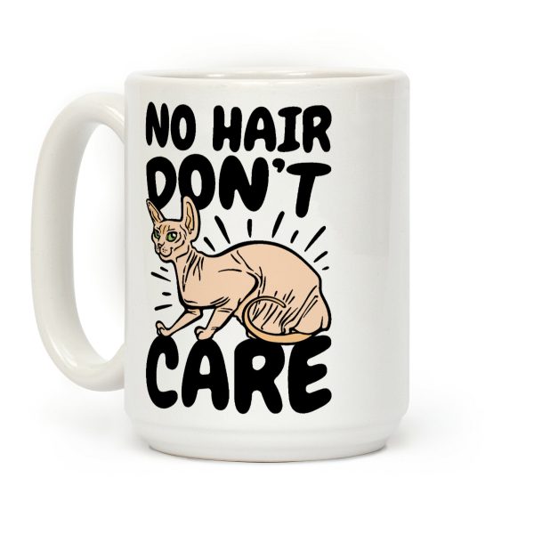 No Hair Don't Care Hairless Cat Coffee Mug No Hair Don't Care Hairless Cat Coffee Mug