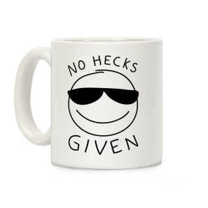 No Hecks Given Coffee Mug