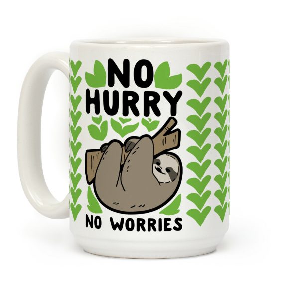 No Hurry, No Worries - Sloth Coffee Mug No Hurry, No Worries - Sloth Coffee Mug