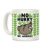 No Hurry, No Worries - Sloth Coffee Mug No Hurry, No Worries - Sloth Coffee Mug