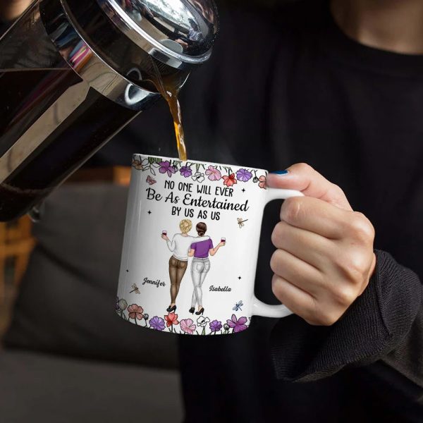 No One Will Ever Be As Entertained By Us As Us Backside Bestie - Personalized White Edge-to-Edge Mug No One Will Ever Be As Entertained By Us As Us Backside Bestie - Personalized White Edge-to-Edge Mug