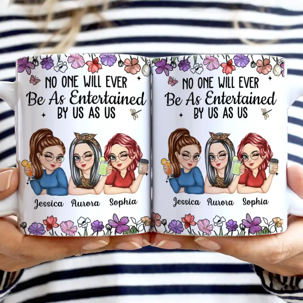 No One Will Ever Be As Entertained By Us As Us Bestie - Personalized White Edge-to-Edge Mug No One Will Ever Be As Entertained By Us As Us Bestie - Personalized White Edge-to-Edge Mug