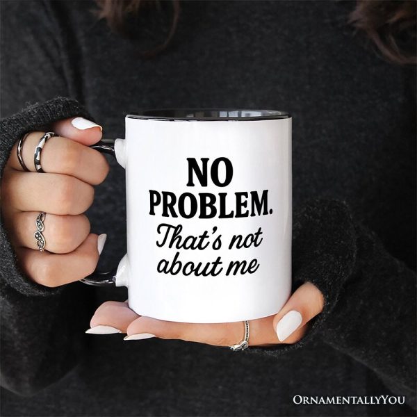 No Problem That's Not About Me Personalized Mug, Funny Gift for Sarcastic People with Custom Name No Problem That's Not About Me Personalized Mug, Funny Gift for Sarcastic People with Custom Name