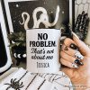No Problem That's Not About Me Personalized Mug, Funny Gift for Sarcastic People with Custom Name No Problem That's Not About Me Personalized Mug, Funny Gift for Sarcastic People with Custom Name
