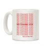 No Thank You Have a Nice Day Parody Coffee Mug No Thank You Have a Nice Day Parody Coffee Mug