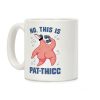 No, This Is Pat-THICC Coffee Mug No, This Is Pat-THICC Coffee Mug