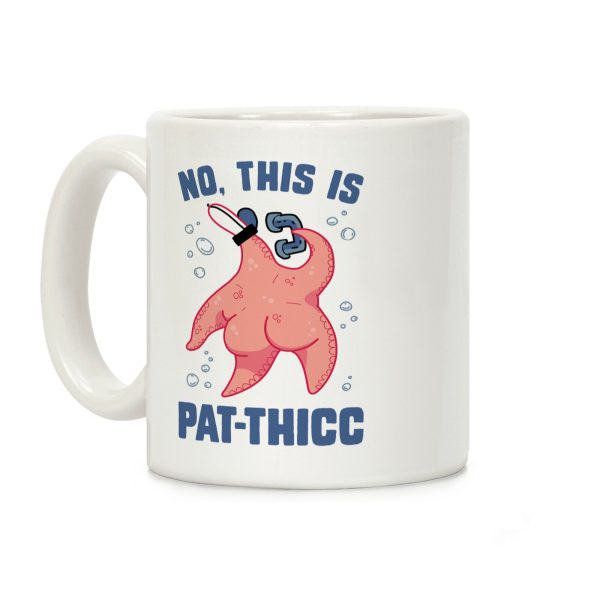 No, This Is Pat-THICC Coffee Mug No, This Is Pat-THICC Coffee Mug