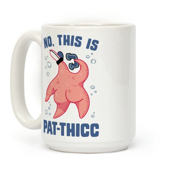 No, This Is Pat-THICC Coffee Mug No, This Is Pat-THICC Coffee Mug