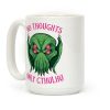 No Thoughts Only Cthulhu Coffee Mug No Thoughts Only Cthulhu Coffee Mug