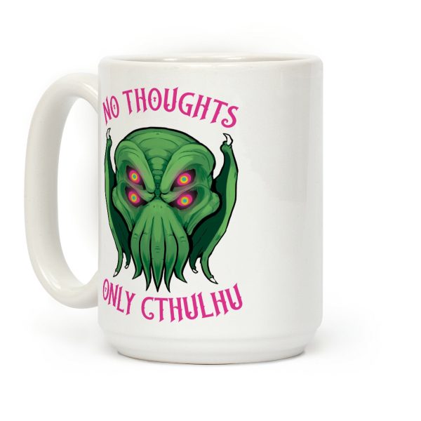 No Thoughts Only Cthulhu Coffee Mug No Thoughts Only Cthulhu Coffee Mug