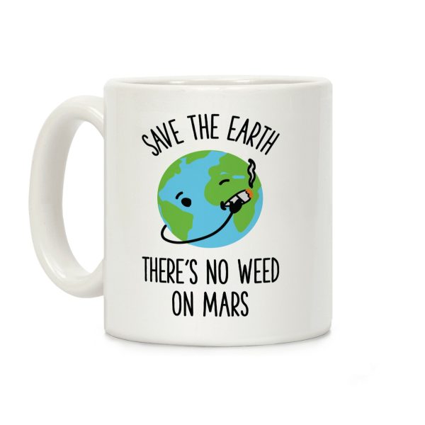 No Weed On Mars Coffee Mug No Weed On Mars Coffee Mug