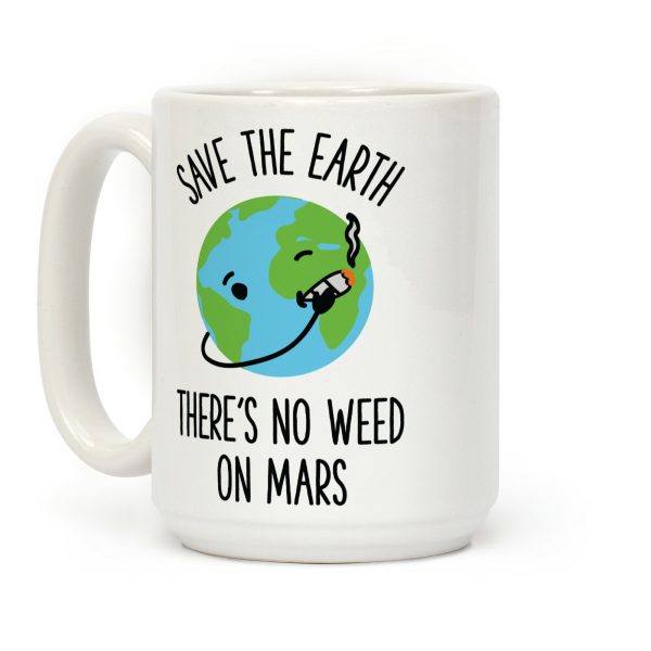 No Weed On Mars Coffee Mug No Weed On Mars Coffee Mug