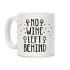 No Wine Left Behind Coffee Mug No Wine Left Behind Coffee Mug