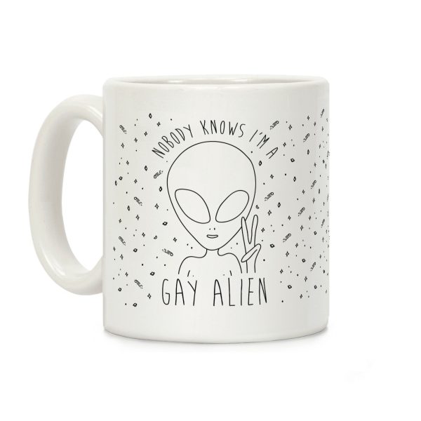 Nobody Knows I'm A Gay Alien Coffee Mug Nobody Knows I'm A Gay Alien Coffee Mug