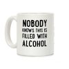 Nobody Knows This Is Filled With alcohol Coffee Mug Nobody Knows This Is Filled With alcohol Coffee Mug