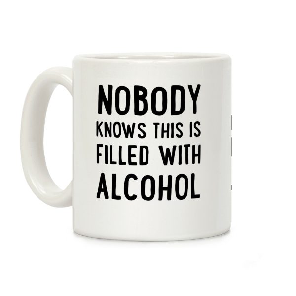 Nobody Knows This Is Filled With alcohol Coffee Mug Nobody Knows This Is Filled With alcohol Coffee Mug