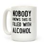 Nobody Knows This Is Filled With alcohol Coffee Mug Nobody Knows This Is Filled With alcohol Coffee Mug