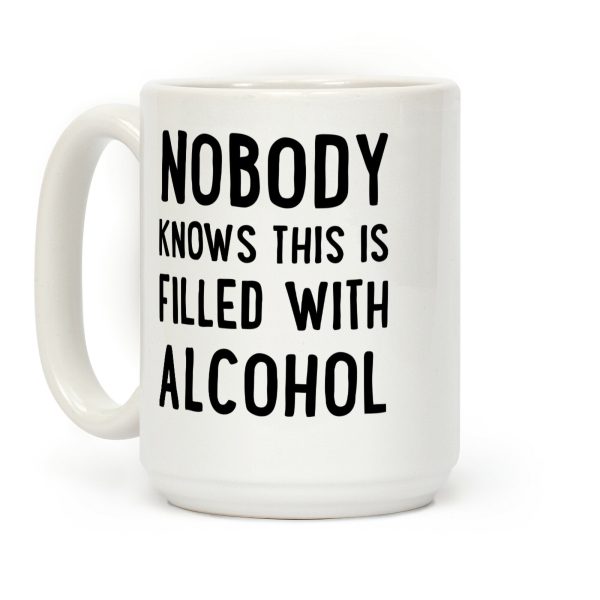 Nobody Knows This Is Filled With alcohol Coffee Mug Nobody Knows This Is Filled With alcohol Coffee Mug