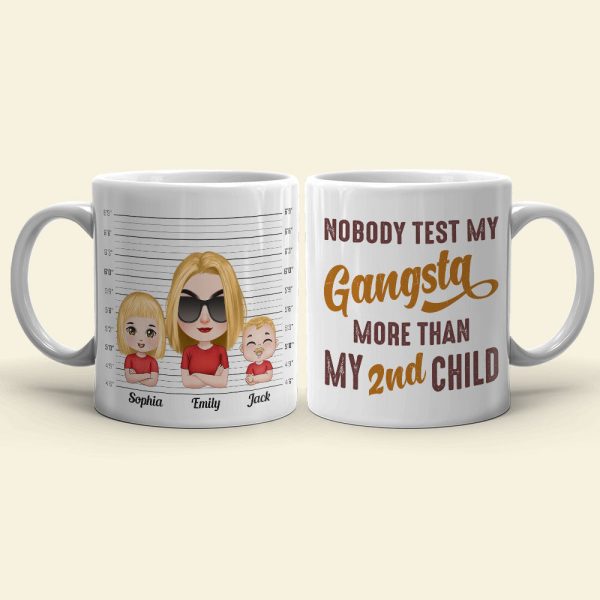 Nobody Test My Gangsta More Than, Gift For Mom, Personalized Mug, Mom And Kids Mug Nobody Test My Gangsta More Than, Gift For Mom, Personalized Mug, Mom And Kids Mug