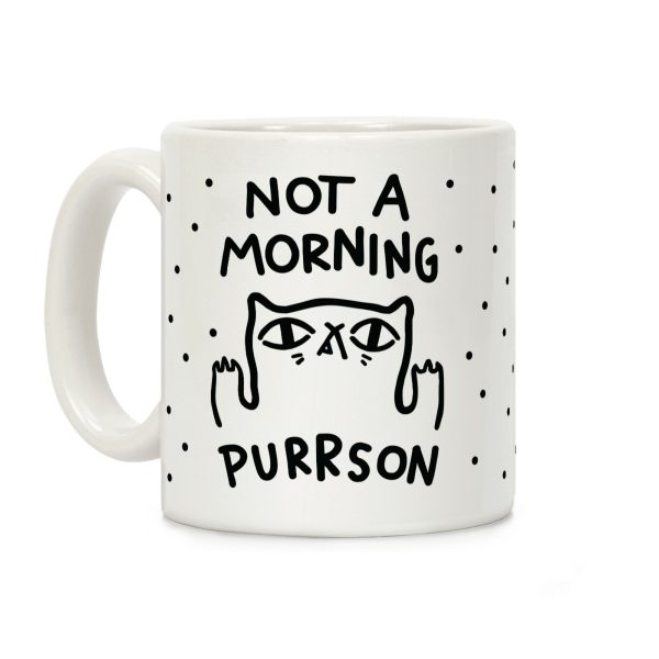 Not A Morning Purrson Coffee Mug Not A Morning Purrson Coffee Mug