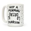 Not A Morning Purrson Coffee Mug Not A Morning Purrson Coffee Mug