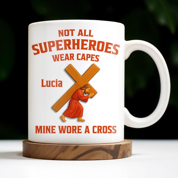 Not All Superheroes Wear Capes, Mine Wore A Cross, Praying Figure - Personalized Custom Coffee Mug - FTH061_MG Not All Superheroes Wear Capes, Mine Wore A Cross, Praying Figure - Personalized Custom Coffee Mug - FTH061_MG