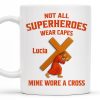 Not All Superheroes Wear Capes, Mine Wore A Cross, Praying Figure - Personalized Custom Coffee Mug - FTH061_MG Not All Superheroes Wear Capes, Mine Wore A Cross, Praying Figure - Personalized Custom Coffee Mug - FTH061_MG