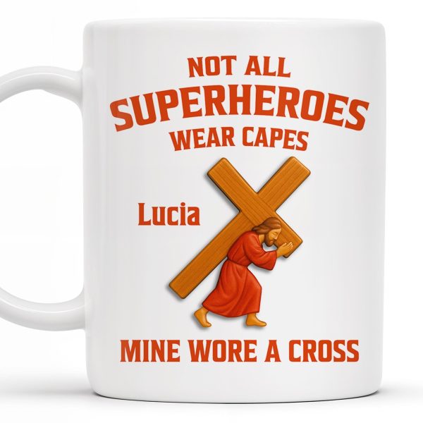 Not All Superheroes Wear Capes, Mine Wore A Cross, Praying Figure - Personalized Custom Coffee Mug - FTH061_MG Not All Superheroes Wear Capes, Mine Wore A Cross, Praying Figure - Personalized Custom Coffee Mug - FTH061_MG