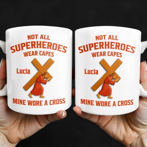 Not All Superheroes Wear Capes, Mine Wore A Cross, Praying Figure - Personalized Custom Coffee Mug - FTH061_MG Not All Superheroes Wear Capes, Mine Wore A Cross, Praying Figure - Personalized Custom Coffee Mug - FTH061_MG