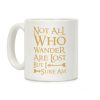 Not All Who Wander Are Lost But I Sure Am Coffee Mug Not All Who Wander Are Lost But I Sure Am Coffee Mug