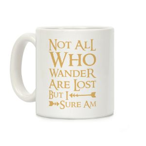 Not All Who Wander Are Lost But I Sure Am Coffee Mug