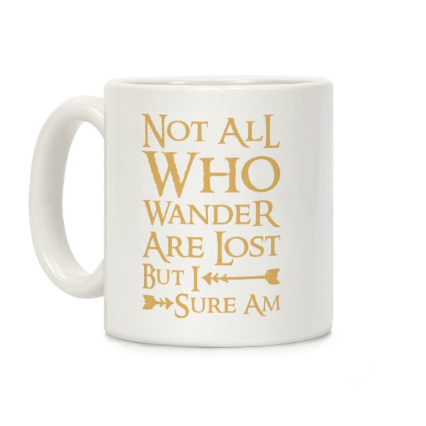Not All Who Wander Are Lost But I Sure Am Coffee Mug Not All Who Wander Are Lost But I Sure Am Coffee Mug
