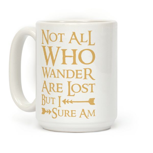 Not All Who Wander Are Lost But I Sure Am Coffee Mug Not All Who Wander Are Lost But I Sure Am Coffee Mug