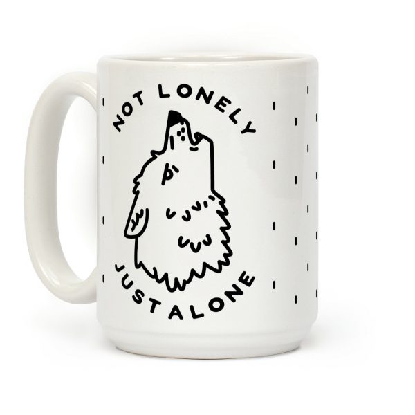 Not Lonely Just Alone Coffee Mug Not Lonely Just Alone Coffee Mug