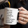 Not My Circus, Not My Monkeys, Know The Clowns Mug - Personalized Custom Coffee Mug - COL077_MG