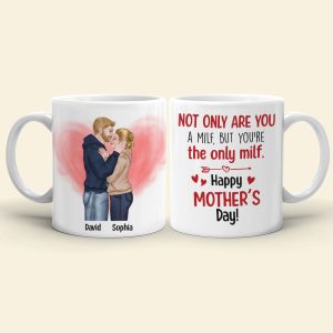 Not Only Are You A Milf But You're The Only Milf - Personalized Mother's Day Mug - Gift For Wife/Husband