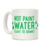 Not Paint Water (Safe To Drink) Coffee Mug Not Paint Water (Safe To Drink) Coffee Mug