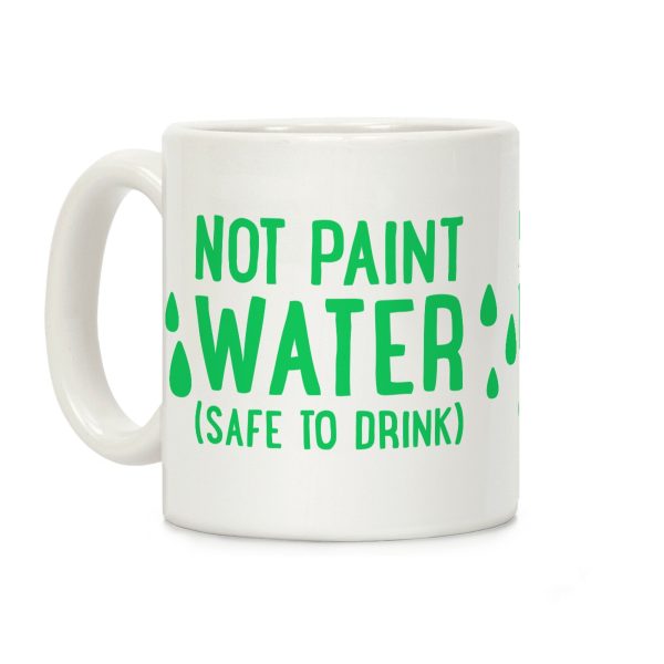 Not Paint Water (Safe To Drink) Coffee Mug Not Paint Water (Safe To Drink) Coffee Mug