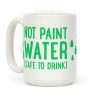 Not Paint Water (Safe To Drink) Coffee Mug Not Paint Water (Safe To Drink) Coffee Mug